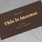 This Is Incense Grounded