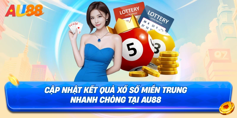 Cập nhật kết quả xổ số miền trung nhanh chóng tại au88