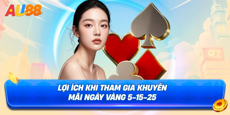 Lợi ích của khuyến mãi ngày vàng 5-15-25
