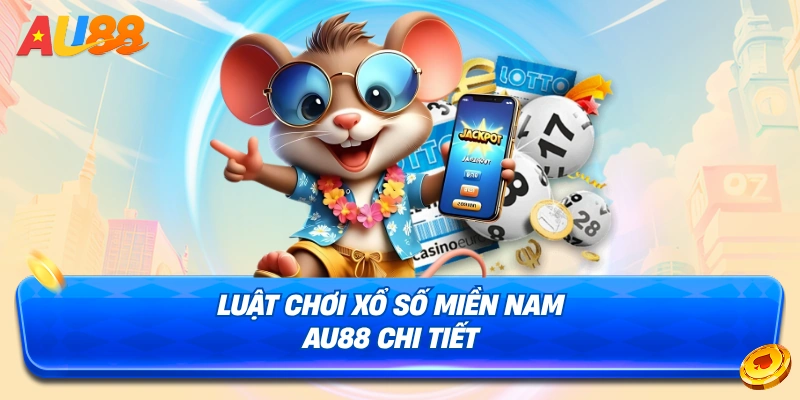 Luật chơi cơ bản của Xổ số miền Nam AU88 (XSMN)
